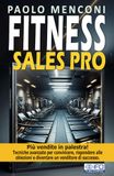 FITNESS Sales Pro: Più vendite in palestra! Tecniche avanzate per convincere, rispondere alle obiezioni e diventare un venditore di successo.