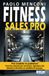 FITNESS Sales Pro: Più vendite in palestra! Tecniche avanzate per convincere, rispondere alle obiezioni e diventare un venditore di successo.