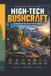 High-Tech Libri GmbH High-Tech Bushcraft: Traditional Survival Skills Meet Modern Technology