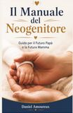 Il Manuale del Neogenitore: Guida per il Futuro Papà e la Futura Mamma