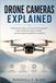 Drone Cameras Drone Cameras Explained: Exploring the History of Airborne Photography, How It Captures Images in Flight, and the Engineering Behind Its Stability