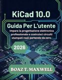 KiCad Libri GmbH KiCad 10.0 Guida Per L'utente