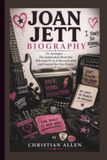 JOAN JETT BIOGRAPHY: No Apologies — The Independent Rock Star Who Said No to 23 Record Labels and Created Her Own Empire