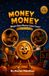 MONEY MONEY: Where Does Money Come From? A Money Money Adventure