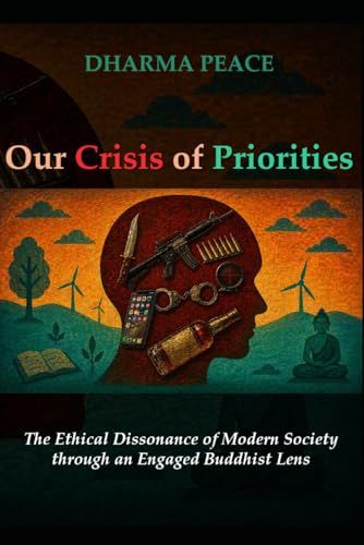 Our Crisis of Priorities: The Ethical Dissonance of Modern Society through an Engaged Buddhist Lens