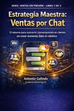 Estrategia Maestra: Ventas por Chat: El sistema para convertir conversaciones en clientes sin sonar insistente, falso ni robótico