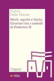 Merli, Laterza Merli, aquile e falchi. Itinerari tra i castelli di Federico II