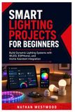 Smart Libri GmbH Smart Lighting Projects for Beginners