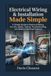 Electrical Wiring & Installation Made Simple: A Simple Guide to Electrical Wiring, Circuits, Safety, Testing, Troubleshooting, and Modern Electrical Systems