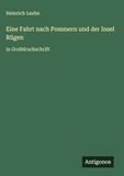 Eine Fahrt nach Pommern und der Insel Rügen: in Großdruckschrift