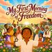 My First Morning of Freedom: A Juneteenth Story for Kids About Freedom, Family, and Hope