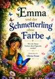 Emma Inspiriert Von Der Natur Emma und der Schmetterling ohne Farbe