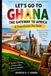 LETS GO TO GHANA: THE GATEWAY TO AFRICA — A Comprehensive Tour Guide