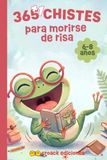 365 +1 chistes para partirse de risa: El libro de chistes cortos para niños de 6 a 8 años | Humor sano y sin pantallas para reír en familia, leer solos y regalar (letra grande, fácil de leer)