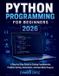 Python Independently Published Python Programming for Beginners 2026 Paperback