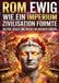 Rom Ewig: Wie ein Imperium Zivilisation formte: Kultur, Recht und Macht im antiken Europa