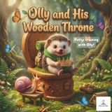 Olly and His Wooden Throne: A Potty Training Adventure for Toddlers | A Sweet Rhyming Story for Kids Ages 2-4 | Deluxe Edition with 3D Illustrations
