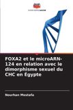 FOXA2 Editions Notre Savoir FOXA2 et le microARN-124 en relation avec le dimorphisme sexuel du CHC en Égypte