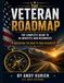The Veteran Roadmap: The Complete Guide to VA Benefits and Resources