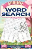 Spring Word Search For Adults: Spring Word Search Large Print: 118 Themed Puzzles with Solutions, 24 Words Per Puzzle, and 2,800+ Unique Words for a Relaxing and Easy-to-Read Experience.