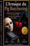 L'Arnaque du Pig Butchering: Comment les escrocs manipulent l'amour, la confiance et les cryptomonnaies pour voler leurs victimes