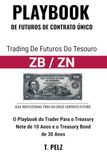 TRADING DE FUTUROS DE TREASURIES (ZB/ZN) (GUIA DE ESTRATÉGIAS PARA FUTUROS DE CONTRATO ÚNICO LIVRO 1)