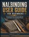 Nalbinding User Guide For Beginners: The Step-By-Step Guide to Choosing the Right Tools, Learning Stitches, and Creating Beautiful Projects