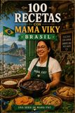 100 RECETAS CON MAMA VIKY: BRASIL