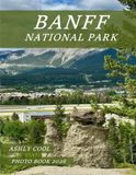 Banff National Park: A Collection of 40 High-Quality Photographs