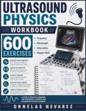 ULTRASOUND PHYSICS WORKBOOK: 600 Exercises Frequency · Wavelength Attenuation · Doppler Shift