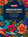 My Needlepoint Project Planner: A Beautiful Organizer for 24 Projects, Threads, Stitches, Supplies, Budgets & Finishing Notes