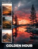 Golden Hour Photobook: Stunning Golden Hour Photography