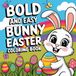 Bold and Easy Bunny Easter: Simple Large Springtime Rabbit Designs Coloring Book For Kids