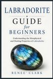 Labradorite Libri GmbH Labradorite Guide for Beginners