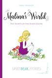 Malina's World: The Secrets of the Seven Colors