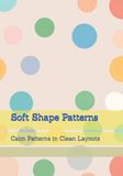 Soft Shape Patterns: Calm Patterns in Clean Layouts