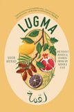 Lugma: Quadrille Publishing Ltd Lugma: Abundant Dishes And Stories From My Middle East Hardcover
