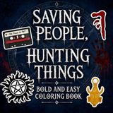 Saving People, Hunting Things Bold and Easy Coloring Book for Adults and Kids