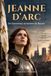 Jeanne d'Arc: De Domrémy au bûcher de Rouen. Livre sur Jeanne d'Arc