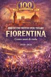 100 Fiorentina 100 Buoni Motivi Per Tifare Fiorentina: Cento anni di viola 1926-2026
