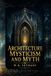 Architecture, Mysticism and Myth: A Historical Study of Symbolism, Sacred Design, and Cultural Meaning (Annotated Edition with Critical Commentary)