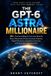 The Gpt-6 Astra Millionaire