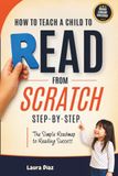 How To Teach a Child to Read from Scratch Step-by-Step?: The Simple Roadmap to Reading Success