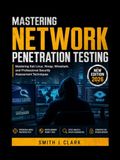 Mastering Network Penetration Testing: Mastering Kali Linux, Nmap, Wireshark, and Professional Security Assessment Techniques