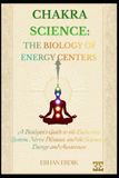 CHAKRA SCIENCE: THE BIOLOGY OF ENERGY CENTERS
