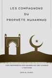 Les Compagnons du Prophète Muhammad: Vies inspirantes des Sahaba qui ont changé l'histoire