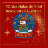 30 Mandalas de Noël Relaxants à Colorier