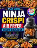 THE Ninja THE NEW NINJA CRISPI AIR FRYER RECIPE COOKBOOK