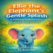 Ellie Independently Published Ellie the Elephant's Gentle Splash Paperback