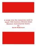 A Lulu.Com A study into the resources used to teach 19th Century Chinese boys Western Instrumental music.